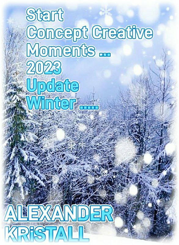 Start Concept Creative Moments ...2023 Update Winter Day Version